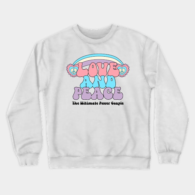 Love and Peace: The Ultimate Power Couple Crewneck Sweatshirt by lildoodleTees